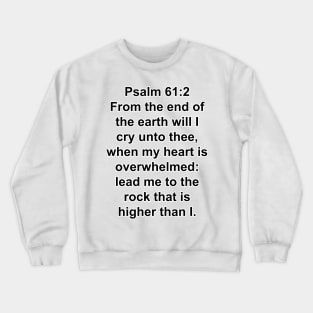 Psalm 61:2  King James Version Bible Verse Typography Crewneck Sweatshirt